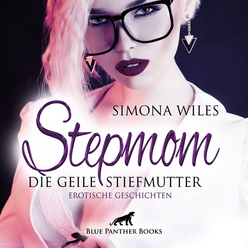 Stepmom - die geile Stiefmutter / Erotische Geschichten / Erotik Audio Story / Erotisches Hörbuch, Simona Wiles