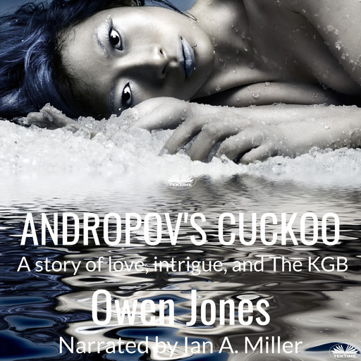 Andropov's Cuckoo-A Story Of Love, Intrigue And The KGB!, Owen Jones
