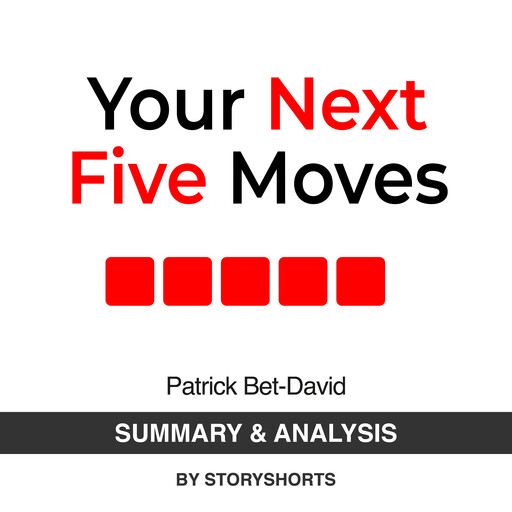 Summary & Analysis of Your Next Five Moves By Patrick Bet-David, Storyshorts