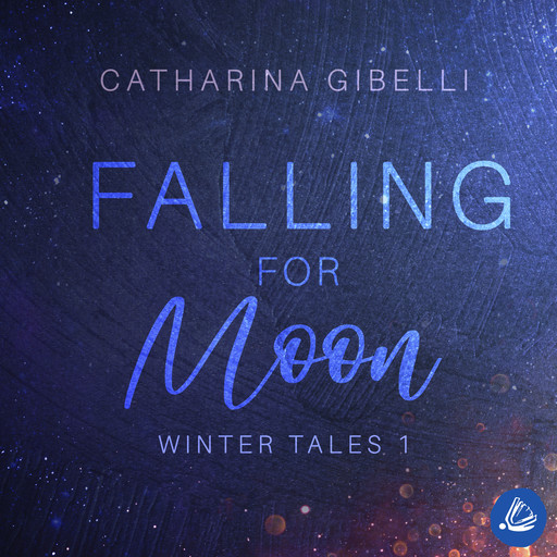 Falling for Moon: Winter Tales 1, Catharina Gibelli