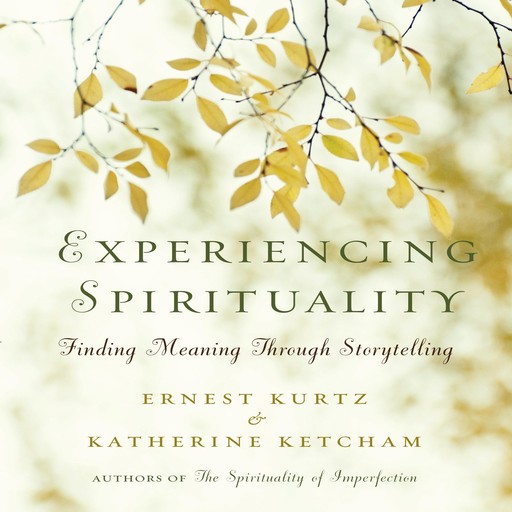 Experiencing Spirituality, Katherine Ketcham, Ernest Kurtz