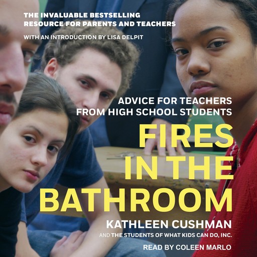 Fires in the Bathroom, Kathleen Cushman, Lisa Delpit, The students of What Kids Can Do