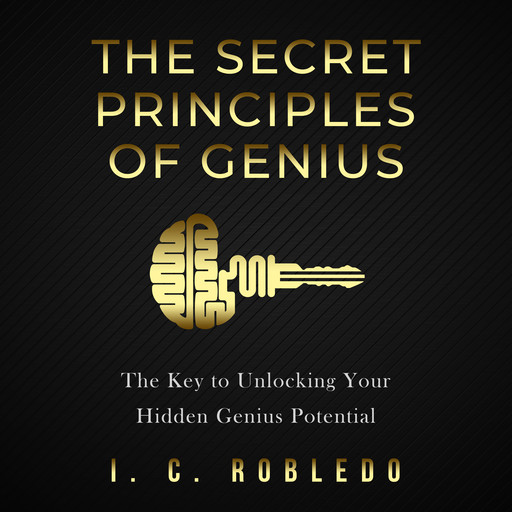 The Secret Principles of Genius, I.C. Robledo