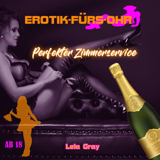 Erotik für's Ohr, Perfekter Zimmerservice (ungekürzt), Lela Gray