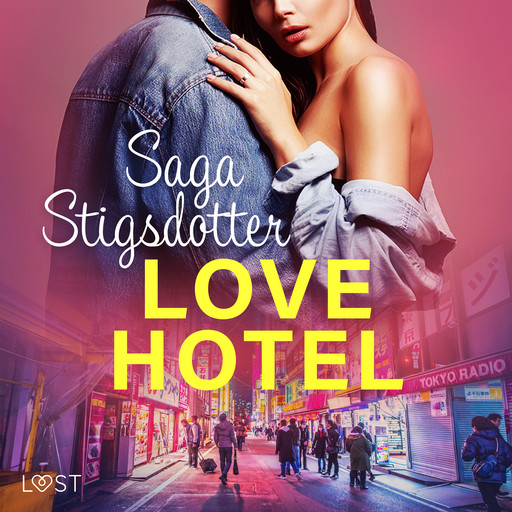 Love hotel - Erotisk novell, Saga Stigsdotter