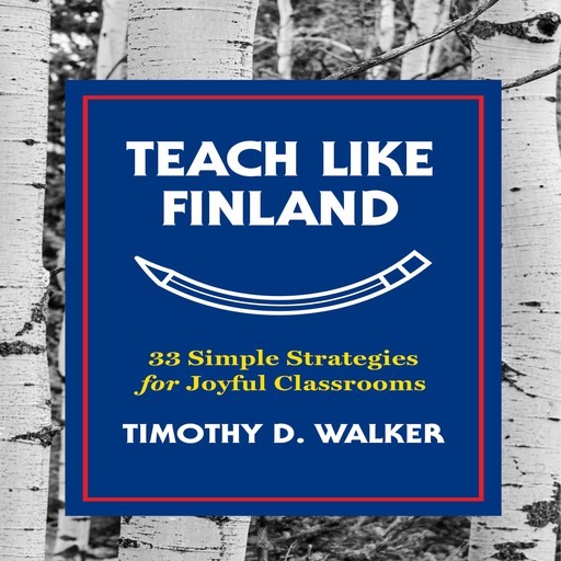 Teach Like Finland, Timothy Walker