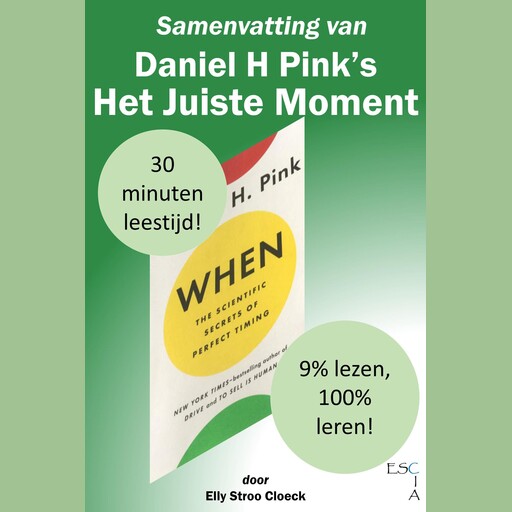 Samenvatting van Daniel H Pink's Het Juiste Moment, Elly Stroo Cloeck