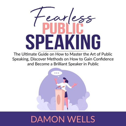 Fearless Public Speaking, Damon Wells