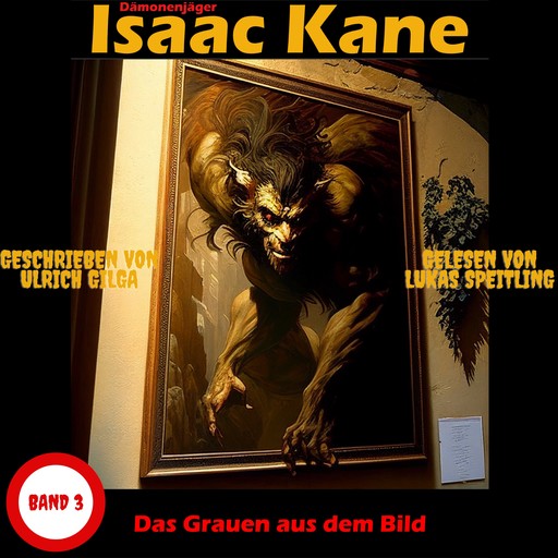 Das Grauen aus dem Bild: Dämonenjäger Isaac Kane Band 3, Ulrich Gilga