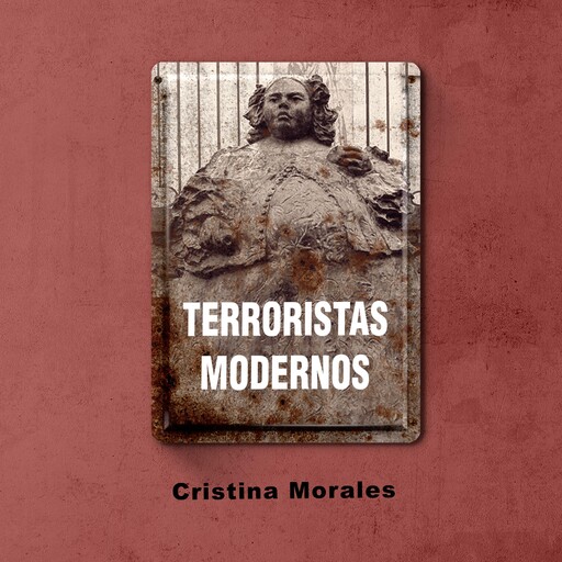 Terroristas modernos, Cristina Morales