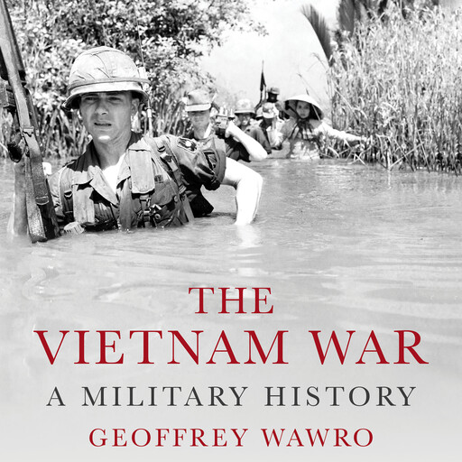 The Vietnam War, Geoffrey Wawro