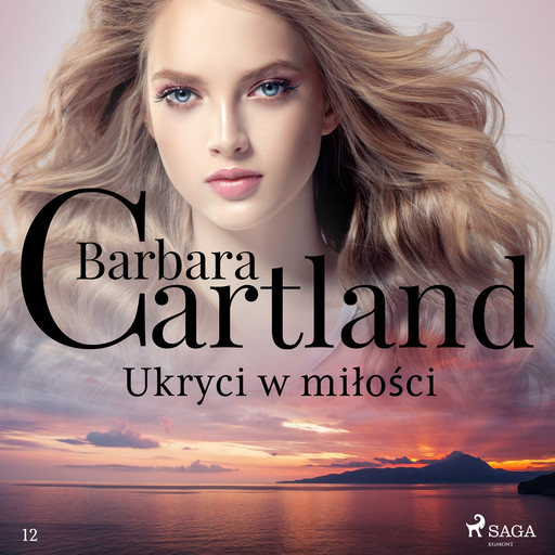Ukryci w miłości - Ponadczasowe historie miłosne Barbary Cartland, Barbara Cartland
