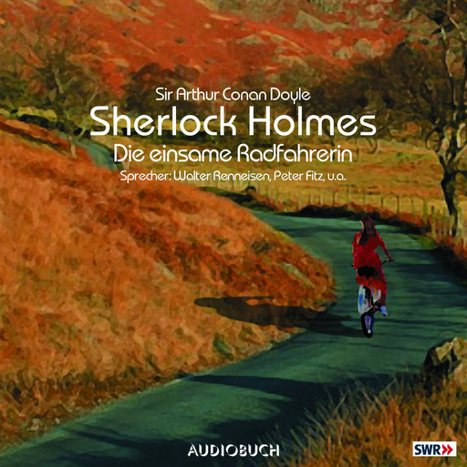 Sherlock Holmes (Teil 2) - Die einsame Radfahrerin, Arthur Conan Doyle