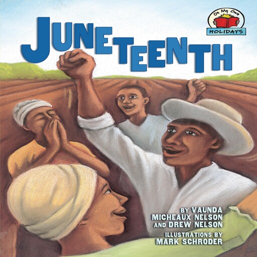 Juneteenth, Vaunda Nelson, Drew Nelson