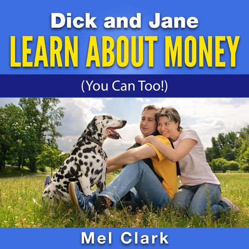 Dick and Jane Learn About Money, Mel Clark