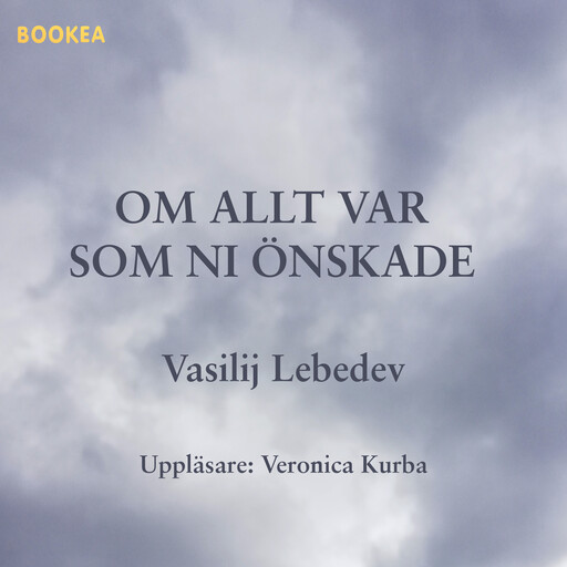 Om allt var som ni önskade, Vasilij Lebedev