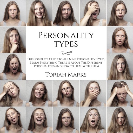 Personality Types: The Complete Guide to All Nine Personality Types, Learn Everything There is About The Different Personalities and How to Deal With Them, Toriah Marks