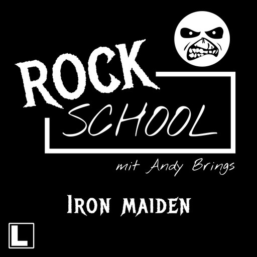 Iron Maiden - Rock School mit Andy Brings, Folge 7 (ungekürzt), Andy Brings