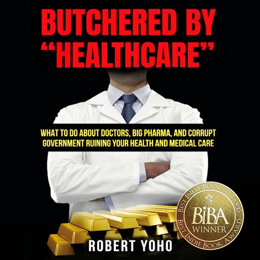 Butchered by “Healthcare”, Robert Yoho
