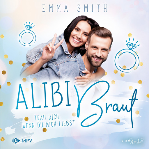 Trau dich, wenn du mich liebst - Alibi Braut, Band 3 (ungekürzt), Emma Smith