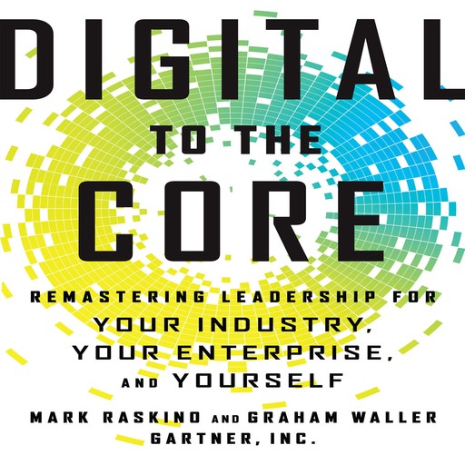 Digital To The Core, Mark Raskino, Graham Waller