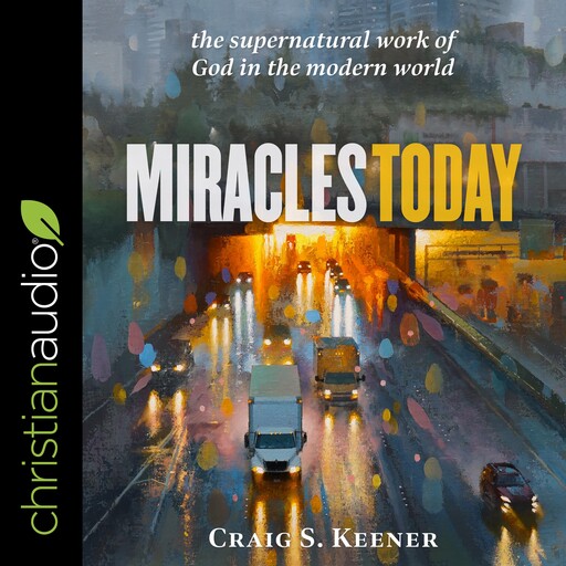 Miracles Today, Craig S. Keener