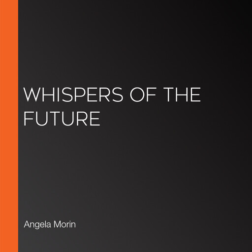Whispers of the Future, Angela Morin