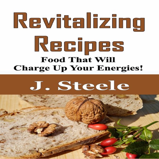 Revitalizing Recipes, J.Steele