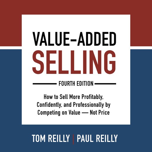 Value-Added Selling, Fourth Edition, Tom Reilly, Paul Reilly