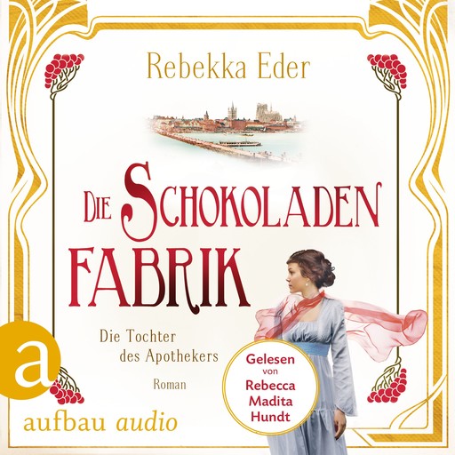 Die Schokoladenfabrik - Die Tochter des Apothekers - Die Stollwerck-Saga, Band 1 (Ungekürzt), Rebekka Eder