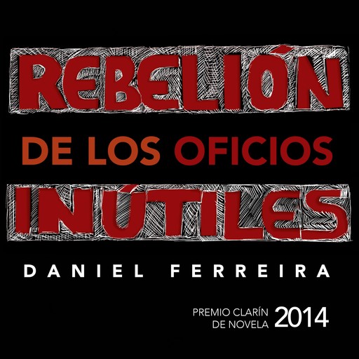 Rebelión de los oficios inútiles, Daniel Ferreira