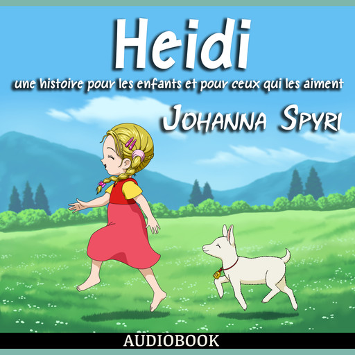 Heidi: une histoire pour les enfants et pour ceux qui les aiment, Johanna Spyri