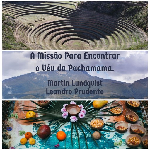 A Missão Para Encontrar o Véu da Pachamama., Martin Lundqvist, Joaquim Dias