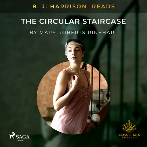 B. J. Harrison Reads The Circular Staircase, Mary Roberts Rinehart
