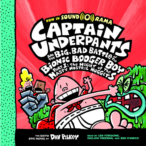Captain Underpants and the Big, Bad Battle of the Bionic Booger Boy, Part 1: The Night of the Nasty Nostril Nuggets: Color Edition (Captain Underpants #6), Dav Pilkey