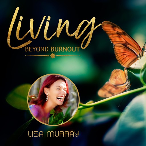 Living Beyond Burnout, Lisa Murray