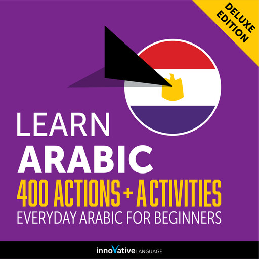 Everyday Arabic for Beginners - 400 Actions & Activities, Innovative Language Learning, ArabicPod101.com