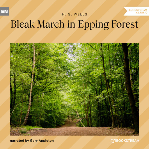 Bleak March in Epping Forest (Unabridged), Herbert Wells