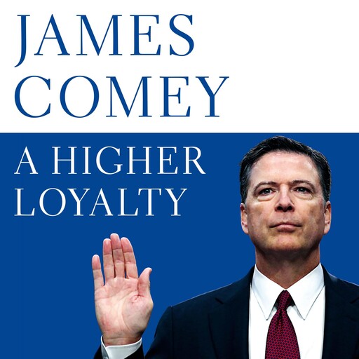 A Higher Loyalty, James Comey