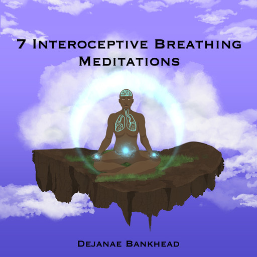 7 Interoceptive Breathing Meditations, Dejanae Bankhead