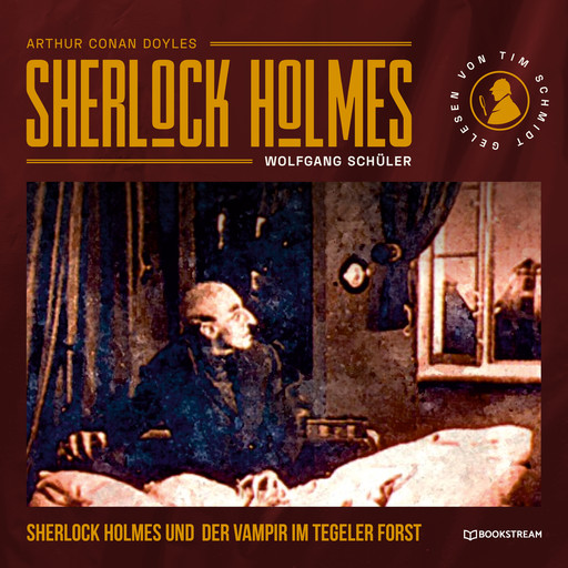 Sherlock Holmes und der Vampir im Tegeler Forst (Ungekürzt), Arthur Conan Doyle, Wolfgang Schüler