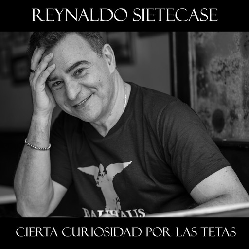 Cierta Curiosidad por las Tetas, Reynaldo Sietecase