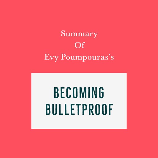 Summary of Evy Poumpouras's Becoming Bulletproof, Swift Reads
