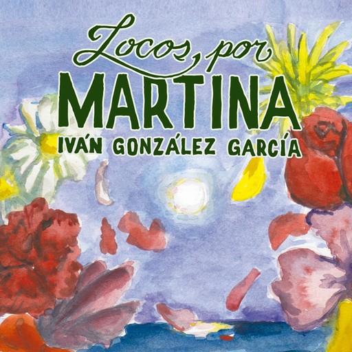 Locos por Martina, Iván García