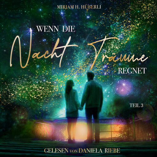 Wenn die Nacht Träume regnet (Teil 3), Mirjam H. Hüberli