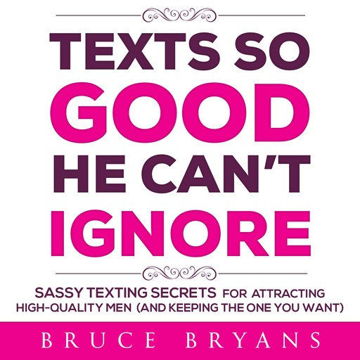 Texts So Good He Can't Ignore, Bruce Bryans