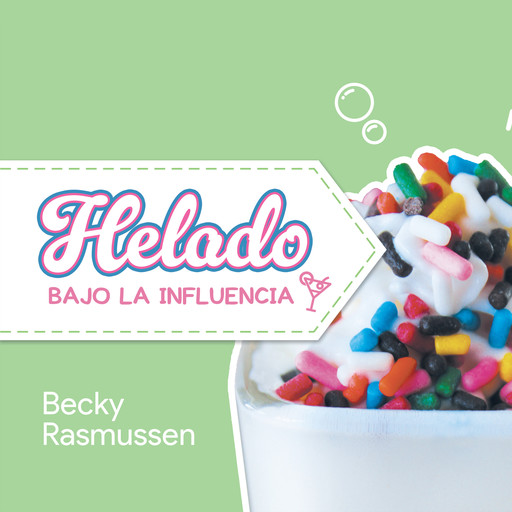 Helado Bajo La Influencia (Spanish Edition), Becky Rasmussen