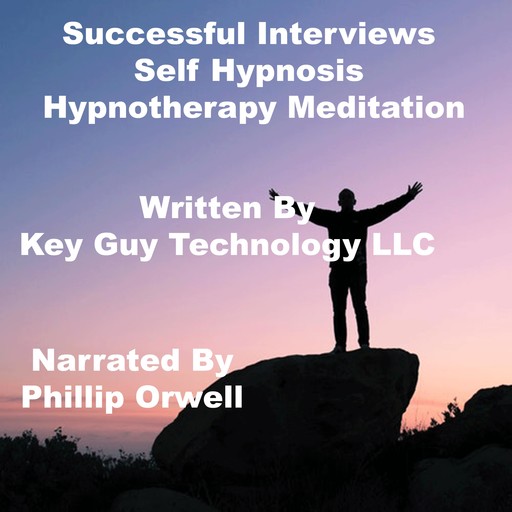 Successful Interviews Self Hypnosis Hypnotherapy Meditation, Key Guy Technology LLC