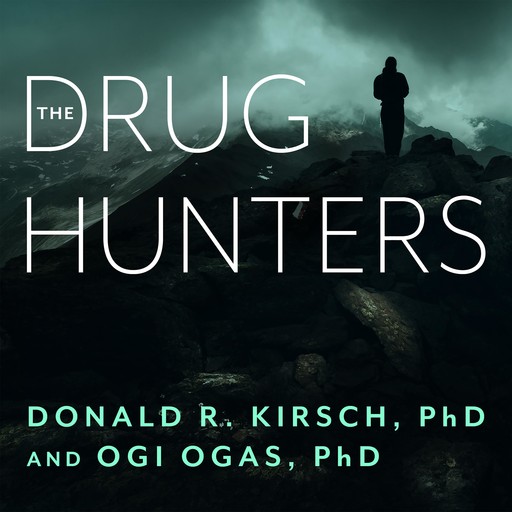 The Drug Hunters, Donald R. Kirsch Ph.D., Ogi Ogas Ph.D.