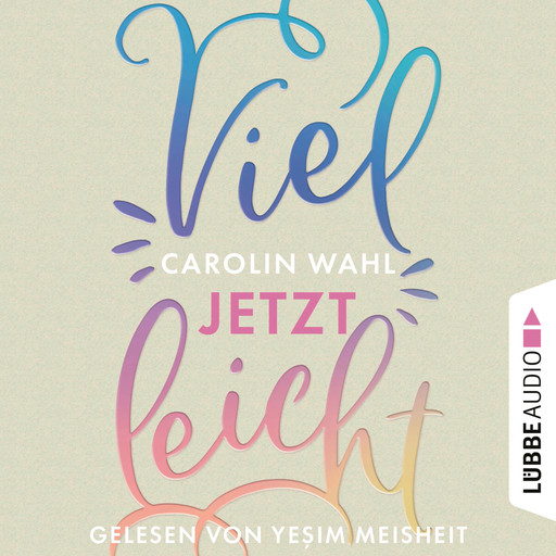 Vielleicht jetzt - Vielleicht-Reihe, Teil 1 (Ungekürzt), Carolin Wahl